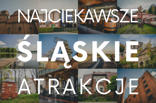 Najciekawsze miejsca na Śląsku - bele kaj, blog podróżniczy po śląsku